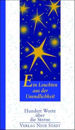 Bild des Verkufers fr Ein Leuchten aus der Unendlichkeit: Hundert Worte ber die Sterne zum Verkauf von Versandantiquariat Felix Mcke