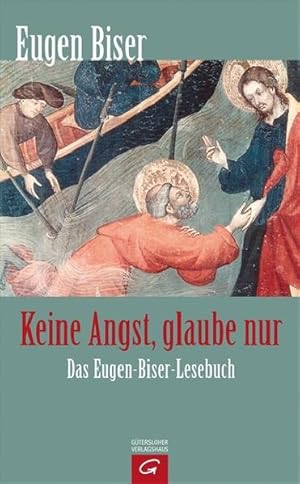 Seller image for Keine Angst, glaube nur: Das Eugen-Biser-Lesebuch for sale by Versandantiquariat Felix Mcke