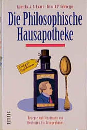 Bild des Verkufers fr Die philosophische Hausapotheke: Rezepte und Strategien von Konfuzius bis Schoppenhauer zum Verkauf von Versandantiquariat Felix Mcke