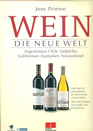 Wein. Die Neue Welt. Alles über die Anbaugebiete, die Weinmacher und die Weine. Argentinien, Chil...