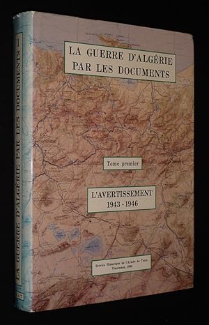 Imagen del vendedor de La Guerre d'Algrie par les documents, Tome 1 : L'Avertissement a la venta por Abraxas-libris