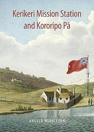 Bild des Verkufers fr Kerikeri Mission and Kororipo Pa zum Verkauf von AHA-BUCH GmbH