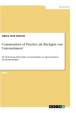 Bild des Verkufers fr Communities of Practice als Rckgrat von Unternehmen? : Die Bedeutung informeller Gemeinschaften in konomischen Zusammenhngen zum Verkauf von AHA-BUCH GmbH