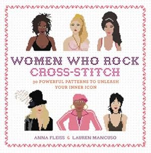 Bild des Verkufers fr Women Who Rock Cross-Stitch : 30 Powerful Patterns to Unleash Your Inner Icon zum Verkauf von AHA-BUCH GmbH