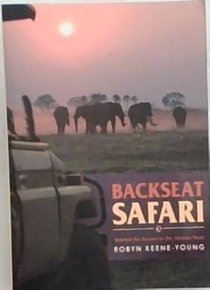 Bild des Verkufers fr Backseat Safari: Behind the Scenes in the African Bush zum Verkauf von Chapter 1