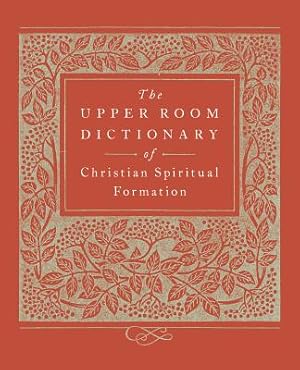 Seller image for The Upper Room Dictionary of Christian Spiritual Formation (Paperback or Softback) for sale by BargainBookStores