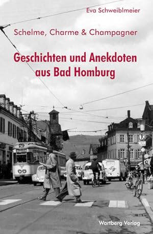 Bild des Verkufers fr Geschichten und Anekdoten aus Bad Homburg: Schelme, Charme & Champagner zum Verkauf von Antiquariat Armebooks