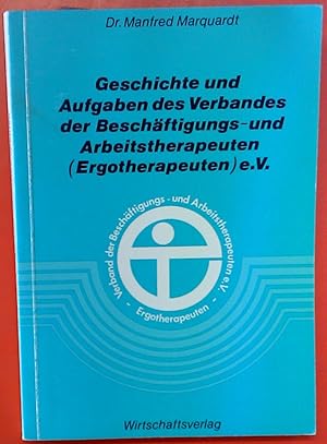 Bild des Verkufers fr Geschichte und Aufgaben des Verbandes der Beschftigungs- und Arbeitstherapeuten (Ergotherapeuten) e. V. zum Verkauf von biblion2