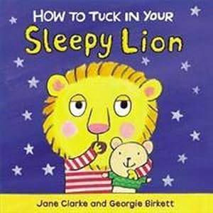 Immagine del venditore per How to Tuck In Your Sleepy Lion venduto da Smartbuy