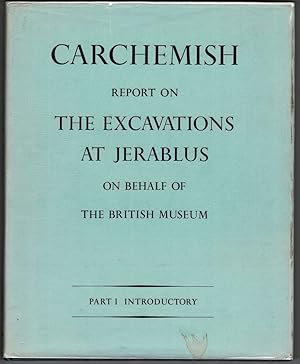 Carchemish. Report on the Excavations at Djerabis on behalf of the British Museum conducted by C....