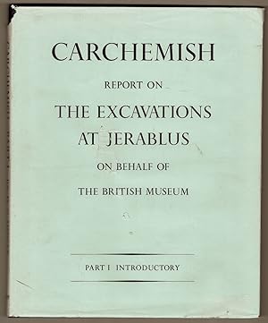 Carchemish. Report on the Excavations at Jerablus on behalf of the British Museum conducted by C....
