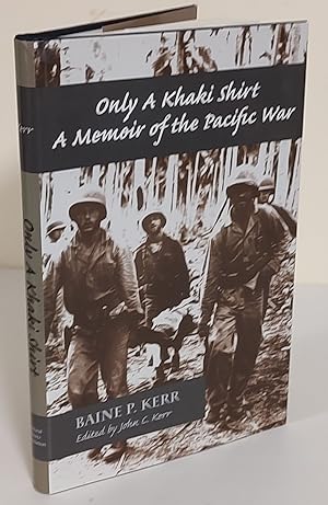 Image du vendeur pour Only a Khaki Shirt; a memoir of the Pacific War mis en vente par Waysidebooks