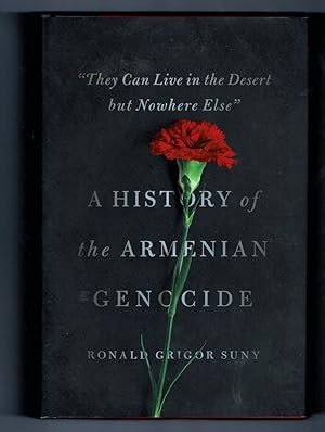 A History of the Armenian Genocide. "They Can Live in the Desert but Nowhere Else".
