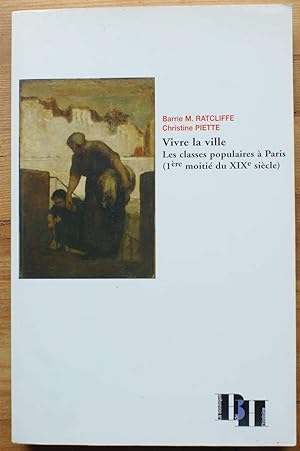 Seller image for Vivre la ville - Les classes populaires  Paris (1re moiti du XIXe sicle) for sale by Aberbroc