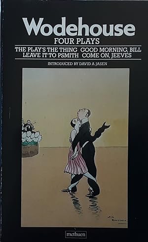 Image du vendeur pour P.G. Wodehouse Four Plays: "The Play's the Thing"; "Good Morning, Bill"; "Come on, Jeeves"; "Leave it to Psmith" mis en vente par Richard Selby PBFA