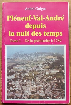 Seller image for Plneuf-Val-Andr depuis la nuit des temps - Tome I : de la Prhistoire  1789 for sale by Aberbroc