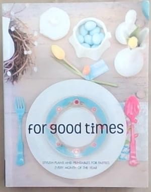 Immagine del venditore per For Good Times - Stylish plans and pintables for parties every month of the year venduto da Chapter 1