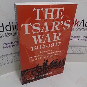 Seller image for The Tsar's War, 1914-1917 : The Story of the Imperial Russian Army in the First World War for sale by BookAddiction (ibooknet member)