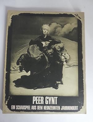 Peer Gynt (Henrik Ibsen). Ein Schauspiel aus dem neunzehnten Jahrhundert. Dokumentation der Schau...