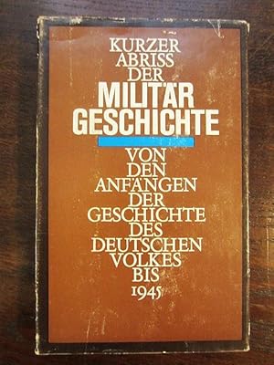 Kurzer Abriss der Militärgeschichte von den Anfängen der Geschichte des deutschen Volkes bis 1945