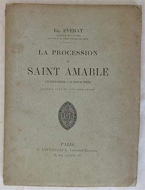 La Procession de Saint Amable : Les Porte-Châsse - La Roue de Fleurs : Ouvrage orné de cinq photo...