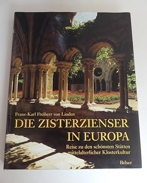 DIE ZISTERZIENSER IN EUROPA. Reise zu den schönsten Stätten mittelalterlicher Klosterkultur/ sign...