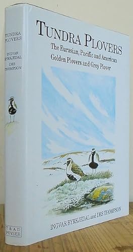 Bild des Verkufers fr Tundra Plovers. The Eurasian, Pacific and American Golden Plovers and Grey Plover. zum Verkauf von C. Arden (Bookseller) ABA