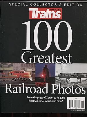 100 Greatest Railroad Photos from the pages of Trains, 1940 to 2008