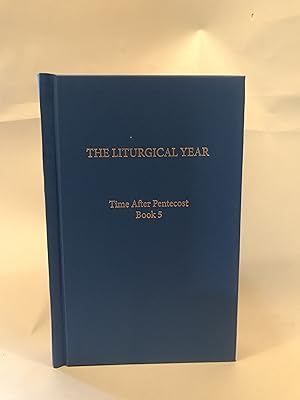 Imagen del vendedor de Liturgical Year, The: Vol. 14: Time After Pentecost Book 5 a la venta por Preserving Christian Publications, Inc