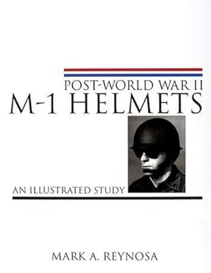 Bild des Verkufers fr Post-World War II M-1 Helmets: An Illustrated Study zum Verkauf von AHA-BUCH GmbH