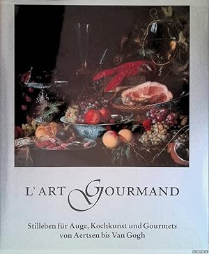 Image du vendeur pour L'art Gourmand. Stilleben fr Auge, Kochkunst und Gourmets von Aertsen bis Van Gogh mis en vente par Klondyke