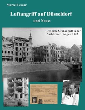 Bild des Verkufers fr Luftangriff auf Dsseldorf und Neuss : Der erste Groangriff in der Nacht zum 1. August 1942 zum Verkauf von AHA-BUCH GmbH