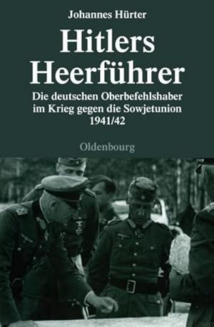 Bild des Verkufers fr Hitlers Heerfhrer : Die deutschen Oberbefehlshaber im Krieg gegen die Sowjetunion 1941/42 zum Verkauf von AHA-BUCH GmbH