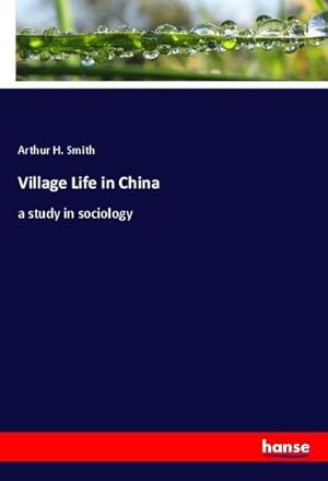 Image du vendeur pour Village Life in China : a study in sociology mis en vente par AHA-BUCH GmbH