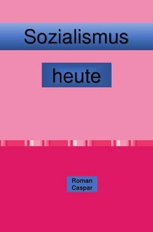 Bild des Verkufers fr Sozialismus heute : Jenseits von Stalinismus und jenseits von Faschismus-Nationalsozialismus steht die Utopie eines Sozialismus heute. zum Verkauf von AHA-BUCH GmbH