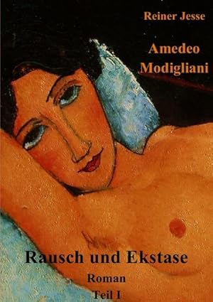 Bild des Verkufers fr Amedeo Modigliani, Rausch und Ekstase : Roman zum Verkauf von AHA-BUCH GmbH