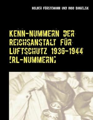 Bild des Verkufers fr Kenn-Nummern der Reichsanstalt fr Luftschutz 1936-1944 [RL-Nummern] zum Verkauf von AHA-BUCH GmbH