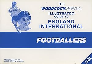 Seller image for THE WOODCOCKTRAVEL ILLUSTRATED GUIDE TO ENGLAND INTERNATIONAL FOOTBALLERS for sale by Sportspages