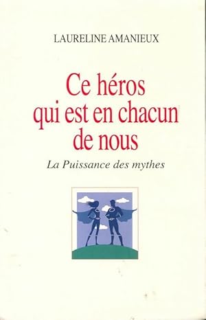 Image du vendeur pour Ce h?ros qui est en chacun de nous - Laureline Amanieux mis en vente par Book Hmisphres