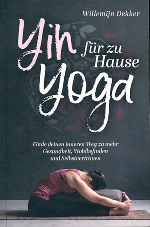 Yin yoga f?r zuhause - Willemijn Dekker