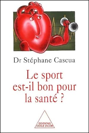 Le sport est-il bon pour la santé ? - Docteur Stéphane Cascua