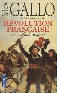 Image du vendeur pour La r?volution fran?aise Tome II : Aux armes citoyens - Max Gallo mis en vente par Book Hmisphres