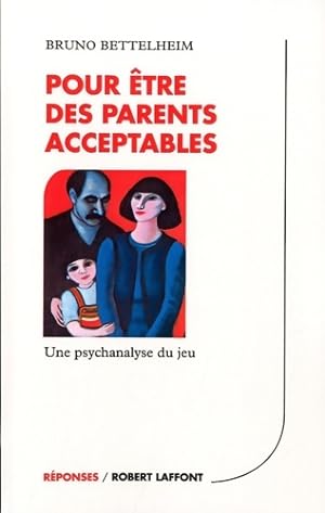 Imagen del vendedor de Pour ?tre des parents acceptables : Une psychanalyse du jeu - Bruno Bettelheim a la venta por Book Hmisphres