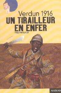 Verdun 1916 : Un tirailleur en enfer - Yves Pinguilly