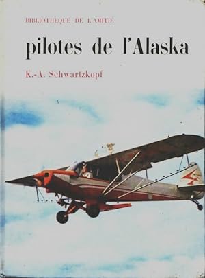 Seller image for Pilotes de l'Alaska - Karl A. Schwartzkopf for sale by Book Hmisphres