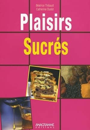 Plaisirs sucr?s - Catherine Oudot