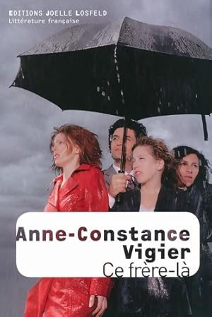 Seller image for Ce fr?re-la - Anne-Constance Vigier for sale by Book Hmisphres