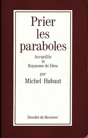 Prier les paraboles - Michel Hubaut
