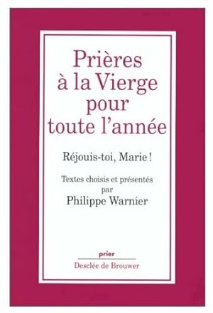Seller image for Pri?res ? la Vierge pour toute l'ann?e - Philippe Warnier for sale by Book Hmisphres