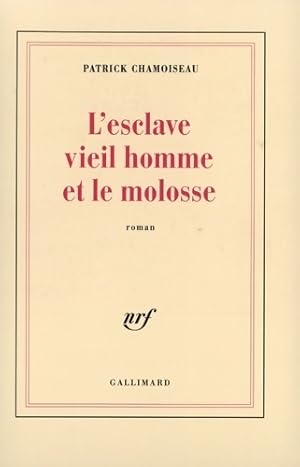 Seller image for L'esclave vieil homme et le molosse - Patrick Chamoiseau for sale by Book Hmisphres